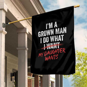 Funny Dad Girl I Am A Grown Man I Do What My Daughter Wants Garden Flag Fathers Day TS11 Print Your Wear