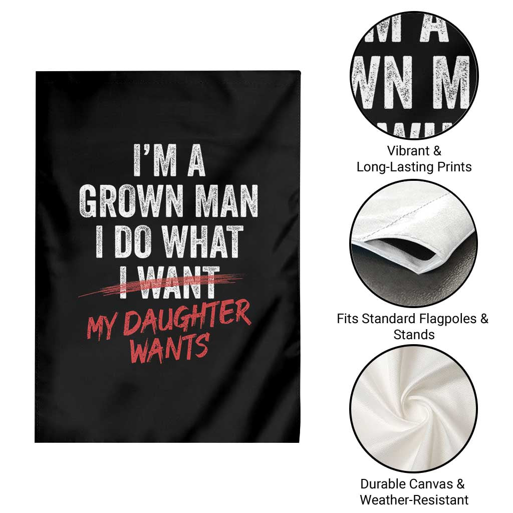 Funny Dad Girl I Am A Grown Man I Do What My Daughter Wants Garden Flag Fathers Day TS11 Print Your Wear
