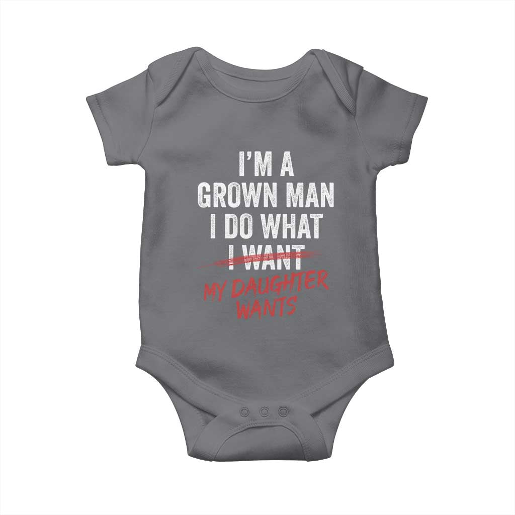 Funny Dad Girl I Am A Grown Man I Do What My Daughter Wants Baby Onesie Fathers Day TS11 Charcoal Print Your Wear
