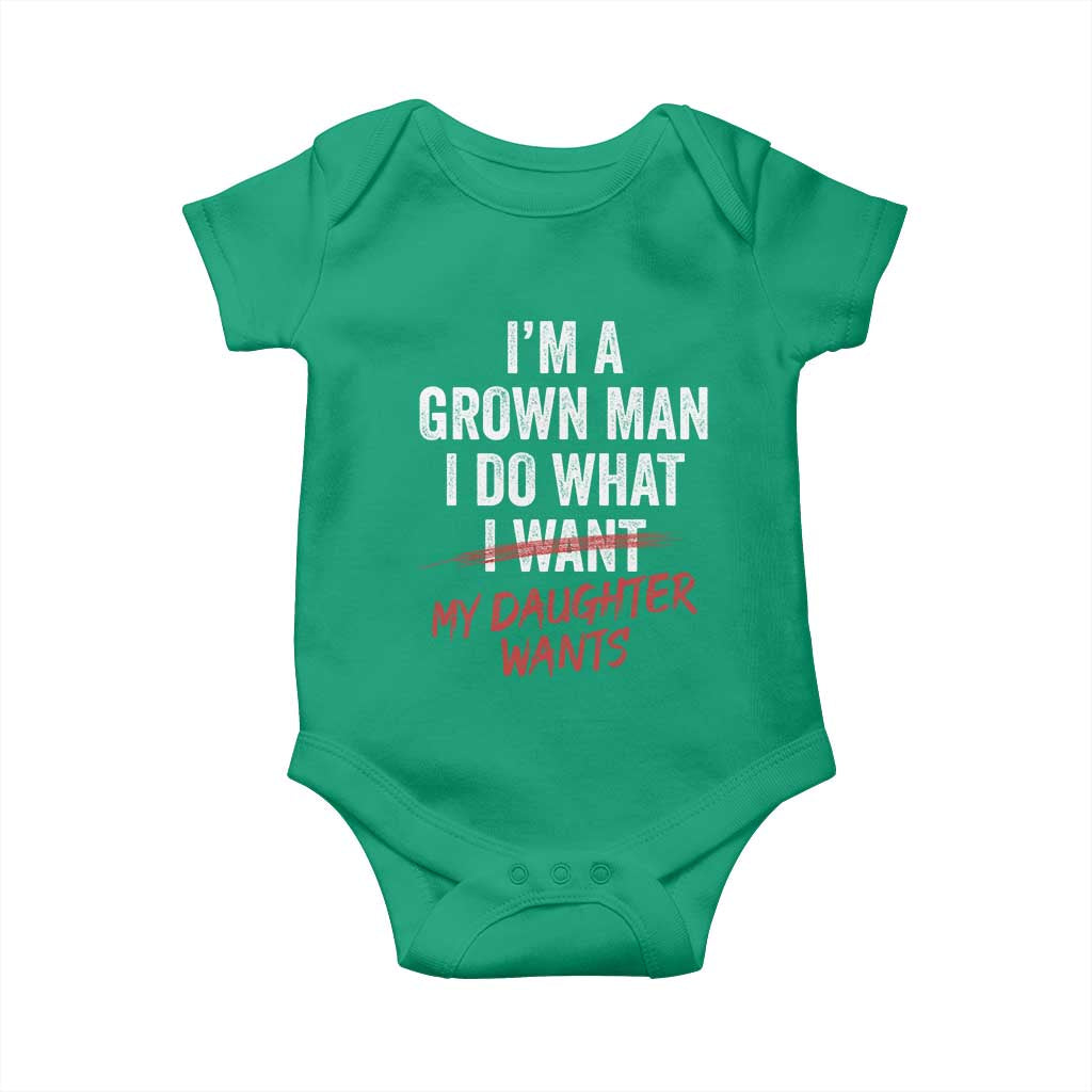 Funny Dad Girl I Am A Grown Man I Do What My Daughter Wants Baby Onesie Fathers Day TS11 Irish Green Print Your Wear