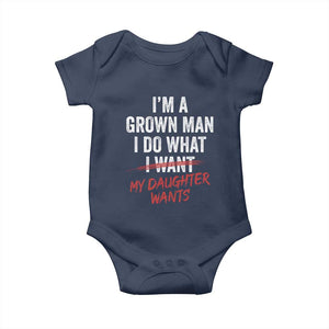 Funny Dad Girl I Am A Grown Man I Do What My Daughter Wants Baby Onesie Fathers Day TS11 Navy Print Your Wear