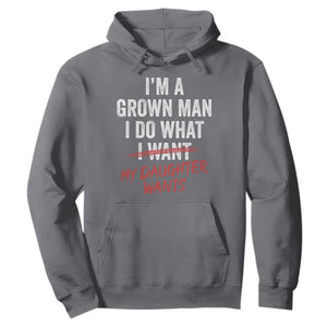Funny Dad Girl I Am A Grown Man I Do What My Daughter Wants Hoodie Fathers Day TS11 Charcoal Print Your Wear