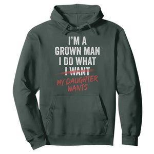 Funny Dad Girl I Am A Grown Man I Do What My Daughter Wants Hoodie Fathers Day TS11 Dark Forest Green Print Your Wear