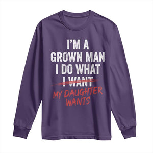 Funny Dad Girl I Am A Grown Man I Do What My Daughter Wants Long Sleeve Shirt Fathers Day TS11 Purple Print Your Wear