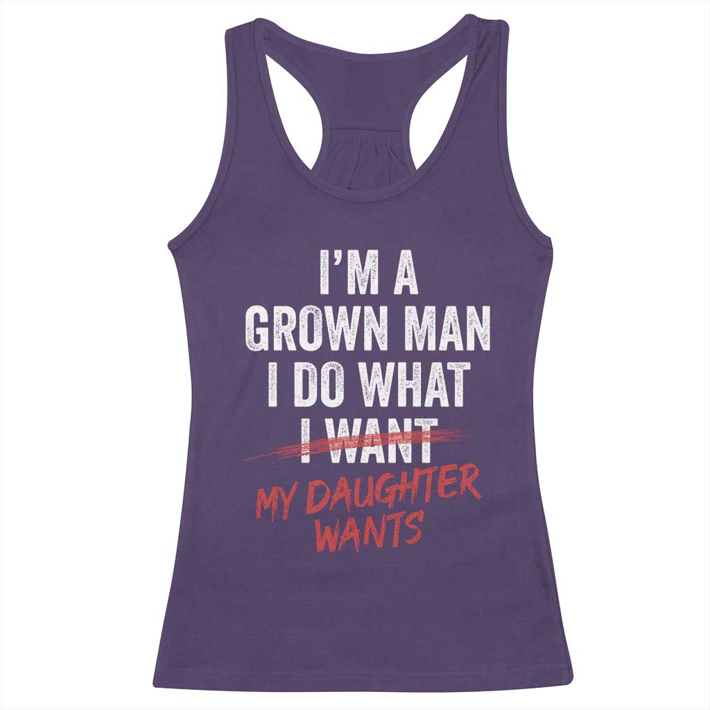 Funny Dad Girl I Am A Grown Man I Do What My Daughter Wants Racerback Tank Top Fathers Day TS11 Purple Print Your Wear