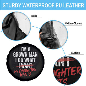 Funny Dad Girl I Am A Grown Man I Do What My Daughter Wants Spare Tire Cover Fathers Day TS11 Print Your Wear