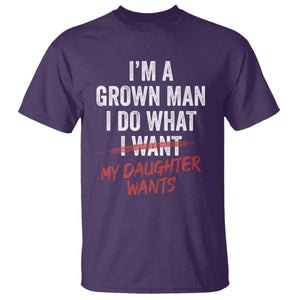 Funny Dad Girl T Shirt - I Am A Grown Man I Do What My Daughter Wants Fathers Day Humor Tee TS11 Purple Print Your Wear