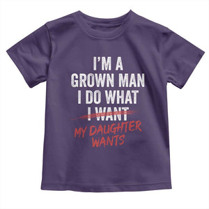 Funny Dad Girl I Am A Grown Man I Do What My Daughter Wants Toddler T Shirt Fathers Day TS11 Purple Print Your Wear