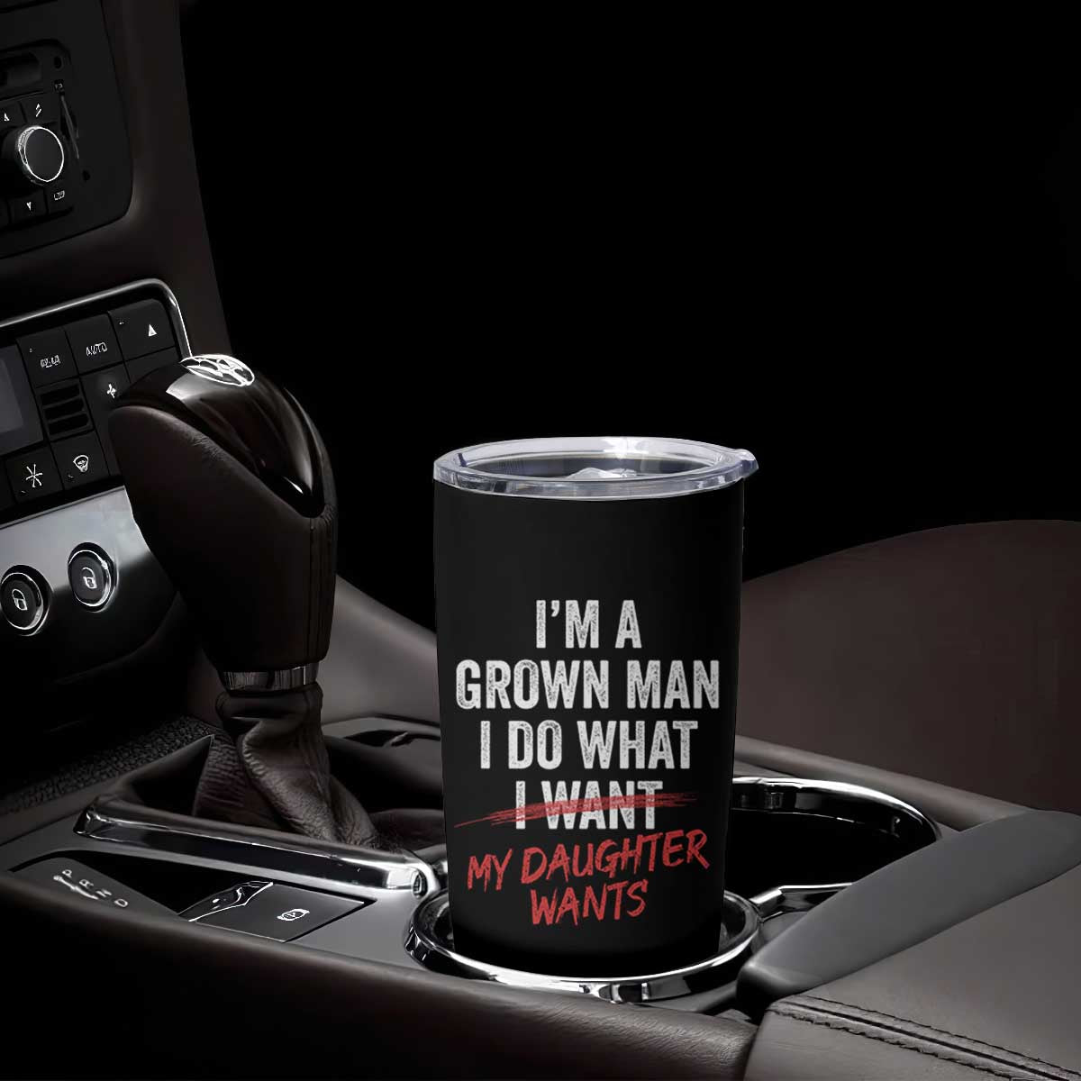 Funny Dad Girl I Am A Grown Man I Do What My Daughter Wants Tumbler Cup Fathers Day TS11 Print Your Wear