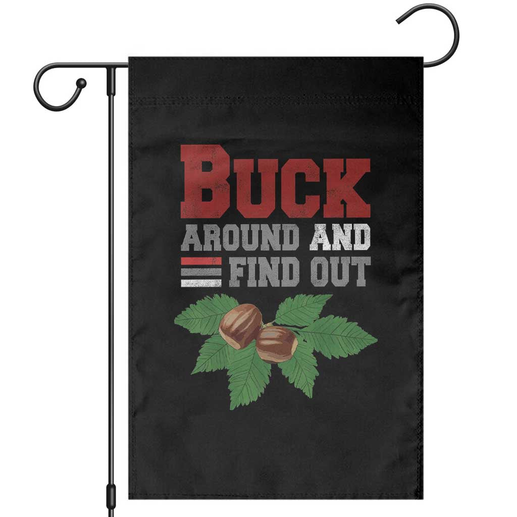 Funny Buck Around And Find Out Garden Flag Ohio Home Buckeye Quote State TS11 Black Print Your Wear