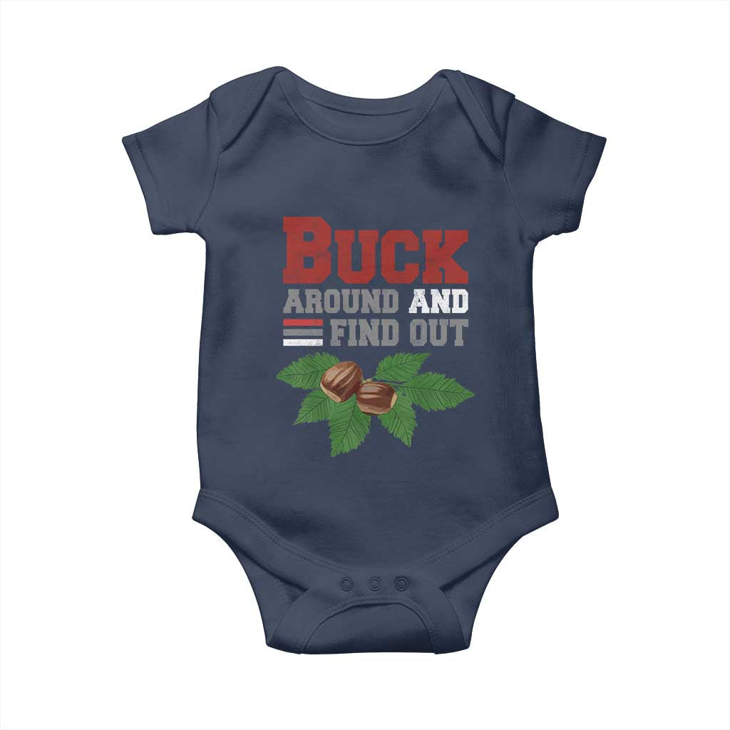 Funny Buck Around And Find Out Baby Onesie Ohio Home Buckeye Quote State TS11 Navy Print Your Wear