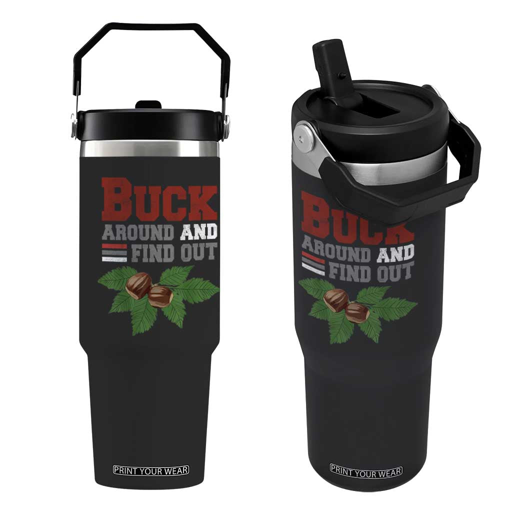 Funny Buck Around And Find Out Flip Straw Tumbler Ohio Home Buckeye Quote State TS11 One Size: 30 oz Black Print Your Wear