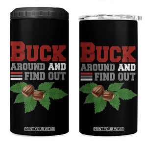 Funny Buck Around And Find Out 4 in 1 Can Cooler Tumbler Ohio Home Buckeye Quote State TS11 One Size: 16 oz Black Print Your Wear