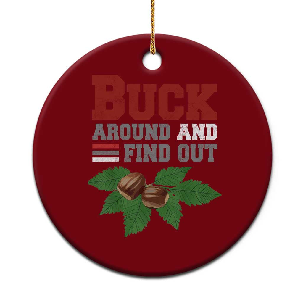 Funny Buck Around And Find Out Ceramic Ornament Ohio Home Buckeye Quote State TS11 1pc Red Print Your Wear