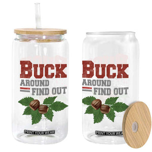 Funny Buck Around And Find Out Glass Can Ohio Home Buckeye Quote State TS11 Print Your Wear