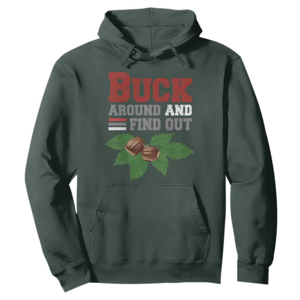 Funny Buck Around And Find Out Hoodie Ohio Home Buckeye Quote State TS11 Dark Forest Green Print Your Wear