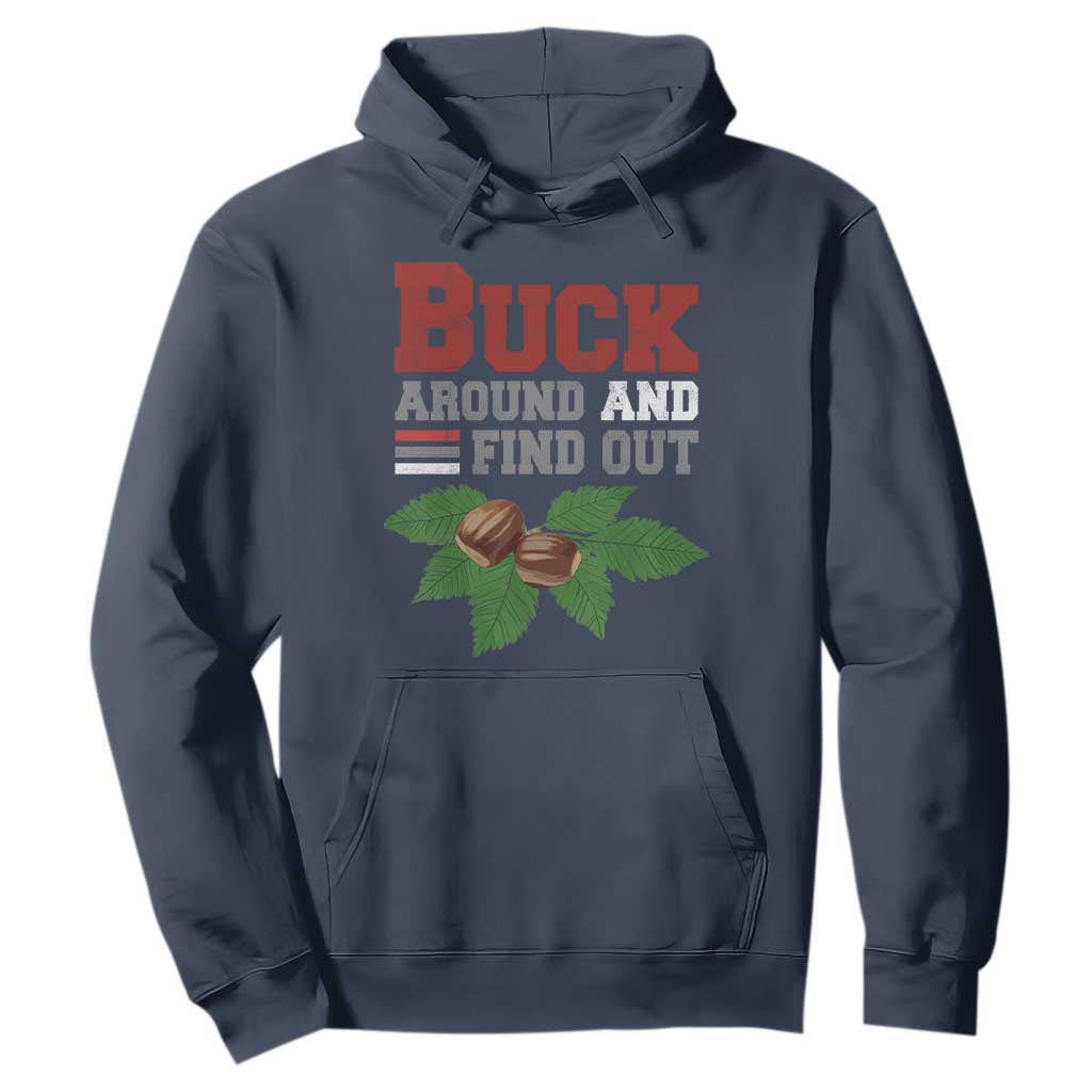 Funny Buck Around And Find Out Hoodie Ohio Home Buckeye Quote State TS11 Navy Print Your Wear