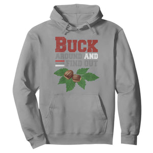 Funny Buck Around And Find Out Hoodie Ohio Home Buckeye Quote State TS11 Sport Gray Print Your Wear