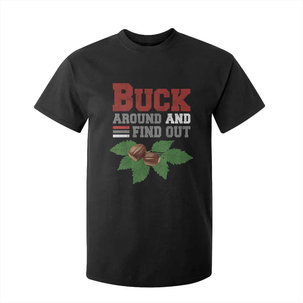Funny Buck Around And Find Out T Shirt For Kid Ohio Home Buckeye Quote State TS11 Black Print Your Wear
