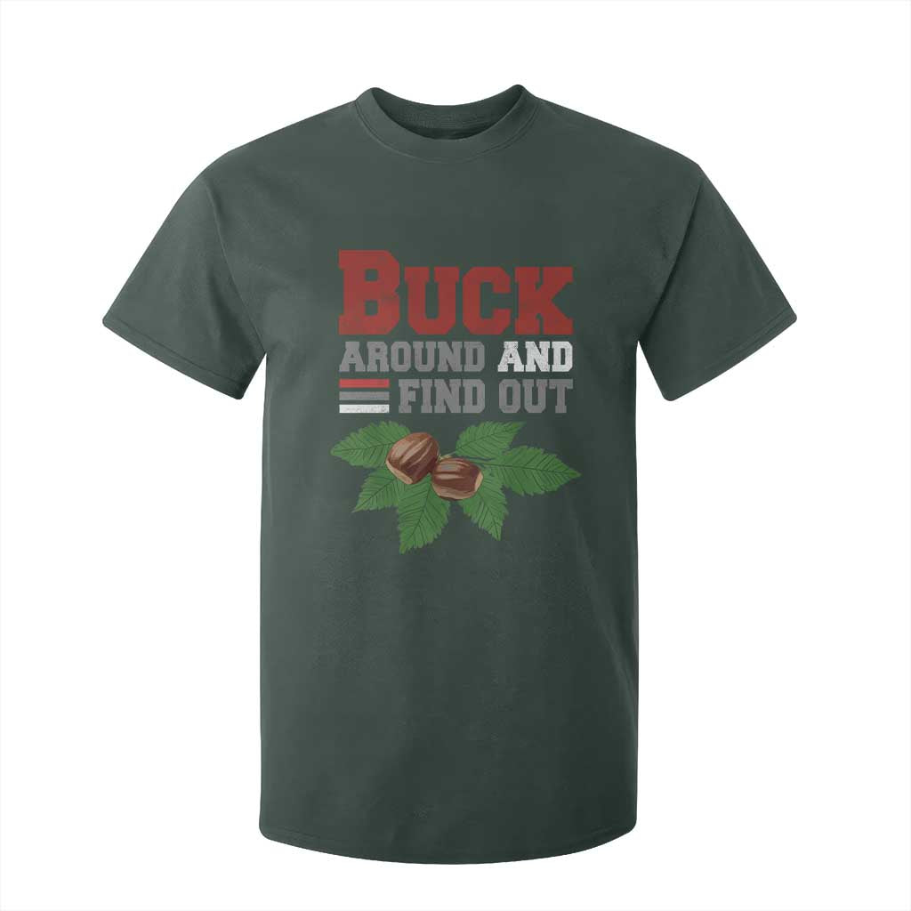 Funny Buck Around And Find Out T Shirt For Kid Ohio Home Buckeye Quote State TS11 Dark Forest Green Print Your Wear