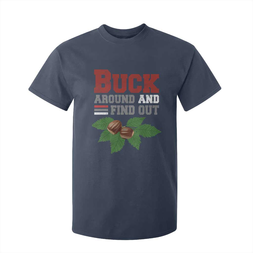 Funny Buck Around And Find Out T Shirt For Kid Ohio Home Buckeye Quote State TS11 Navy Print Your Wear