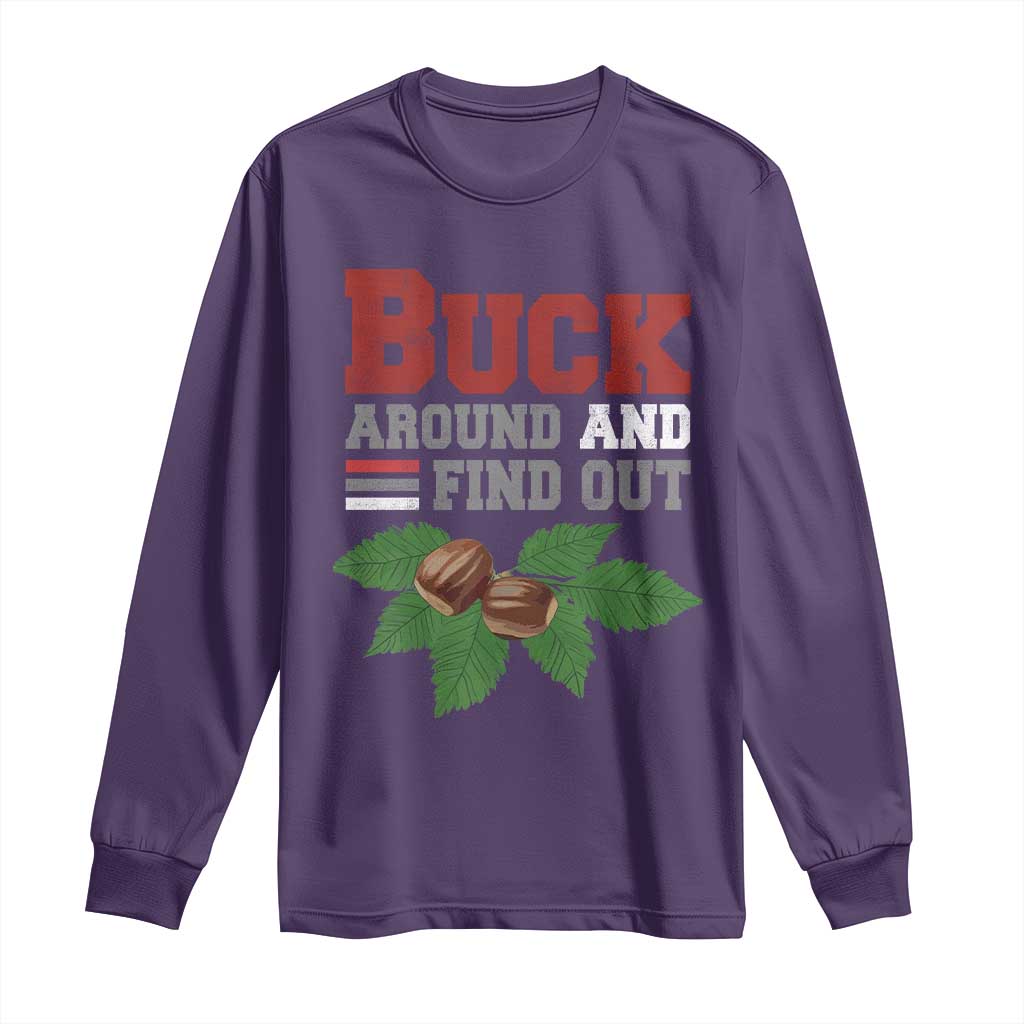 Funny Buck Around And Find Out Long Sleeve Shirt Ohio Home Buckeye Quote State TS11 Purple Print Your Wear