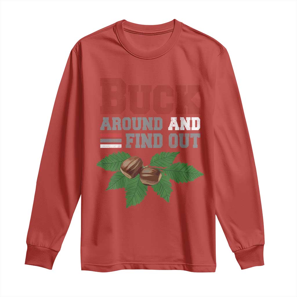 Funny Buck Around And Find Out Long Sleeve Shirt Ohio Home Buckeye Quote State TS11 Red Print Your Wear