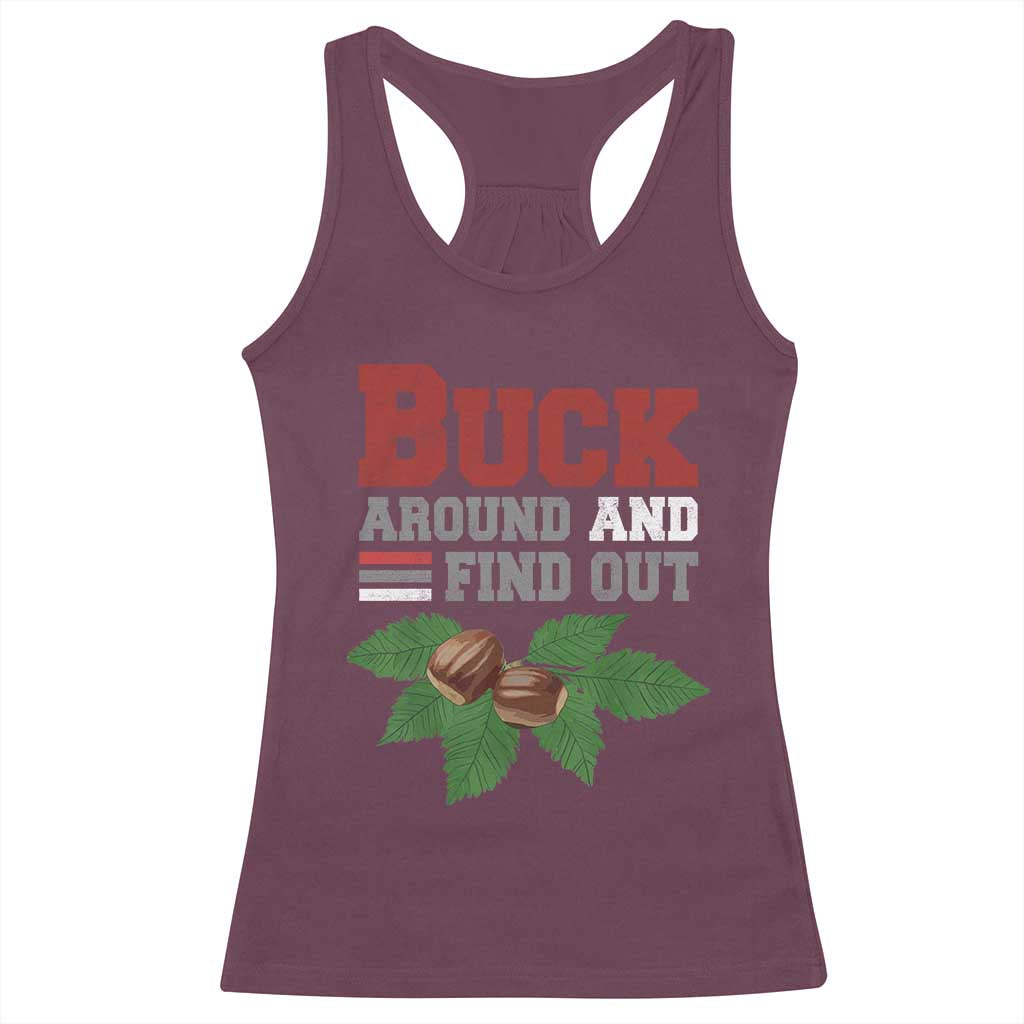 Funny Buck Around And Find Out Racerback Tank Top Ohio Home Buckeye Quote State TS11 Maroon Print Your Wear