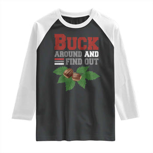 Funny Buck Around And Find Out Raglan Shirt Ohio Home Buckeye Quote State TS11 Black White Print Your Wear