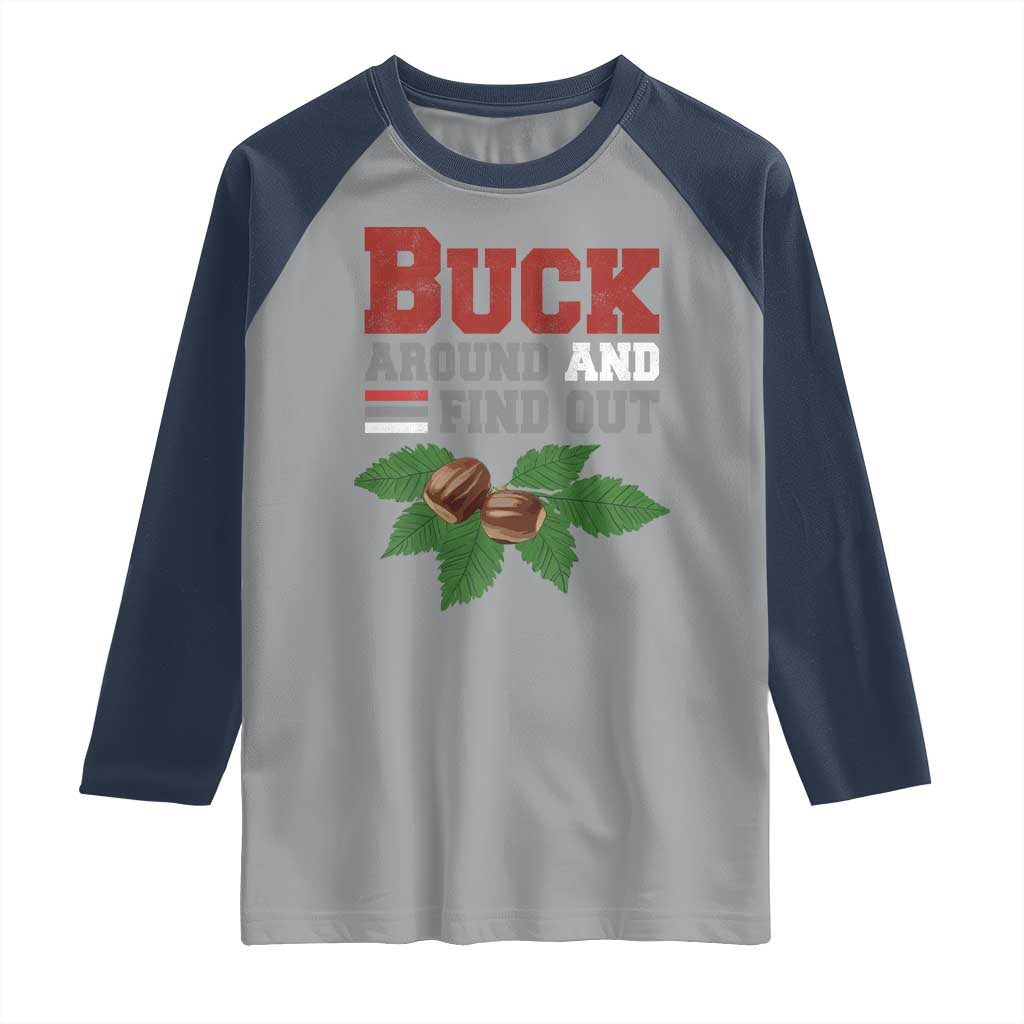Funny Buck Around And Find Out Raglan Shirt Ohio Home Buckeye Quote State TS11 Sport Gray Navy Print Your Wear