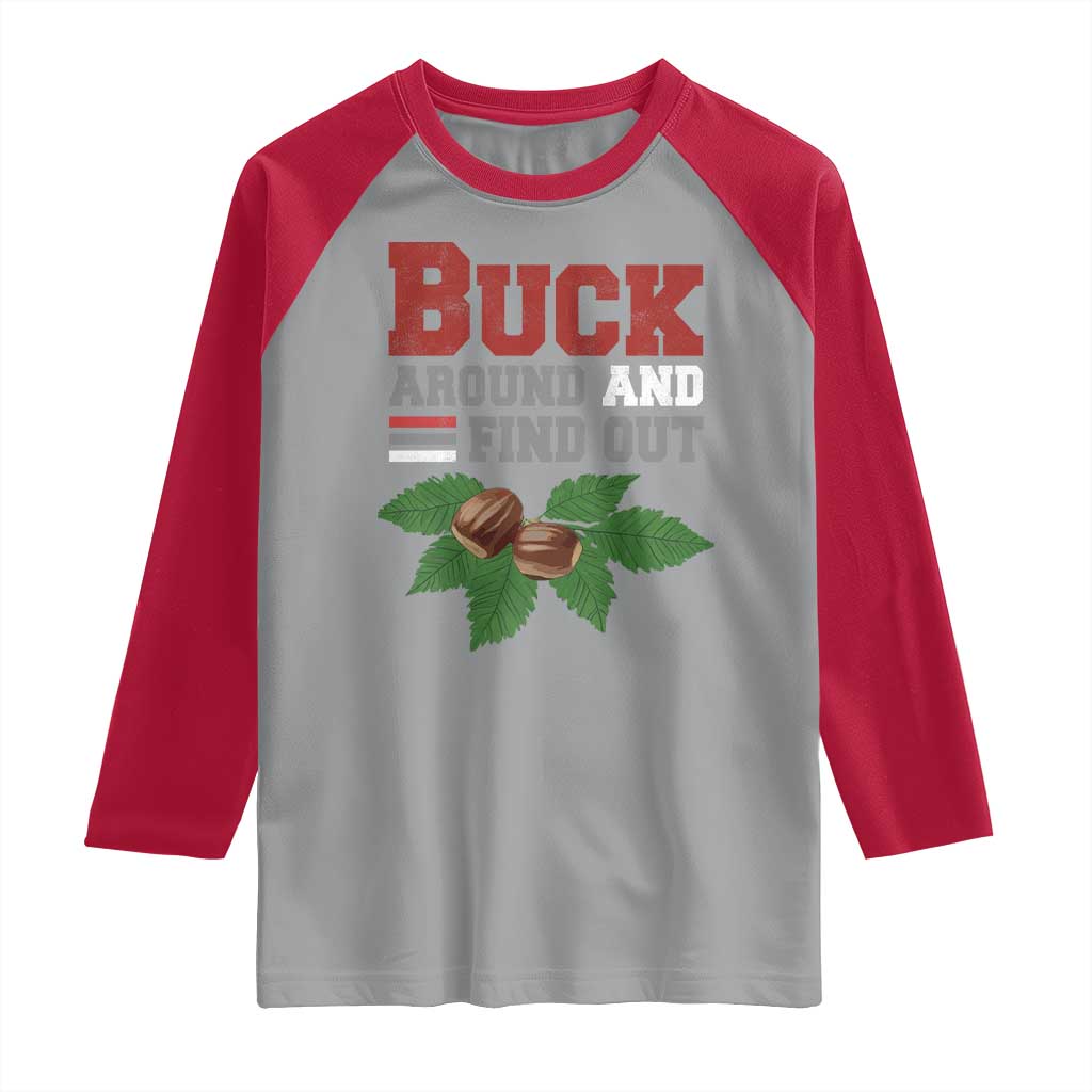Funny Buck Around And Find Out Raglan Shirt Ohio Home Buckeye Quote State TS11 Sport Gray Red Print Your Wear