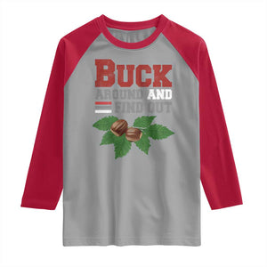 Funny Buck Around And Find Out Raglan Shirt Ohio Home Buckeye Quote State TS11 Sport Gray Red Print Your Wear