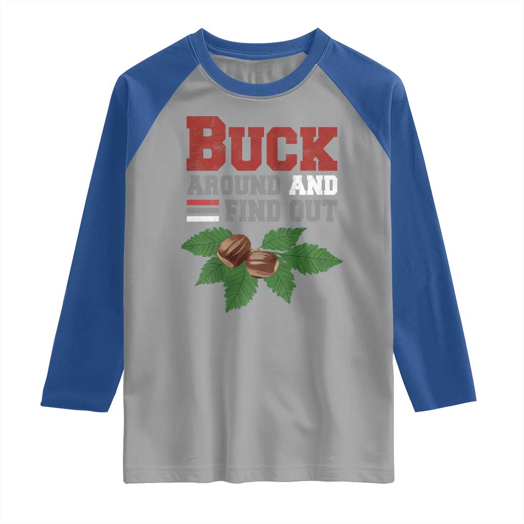 Funny Buck Around And Find Out Raglan Shirt Ohio Home Buckeye Quote State TS11 Sport Gray Royal Print Your Wear