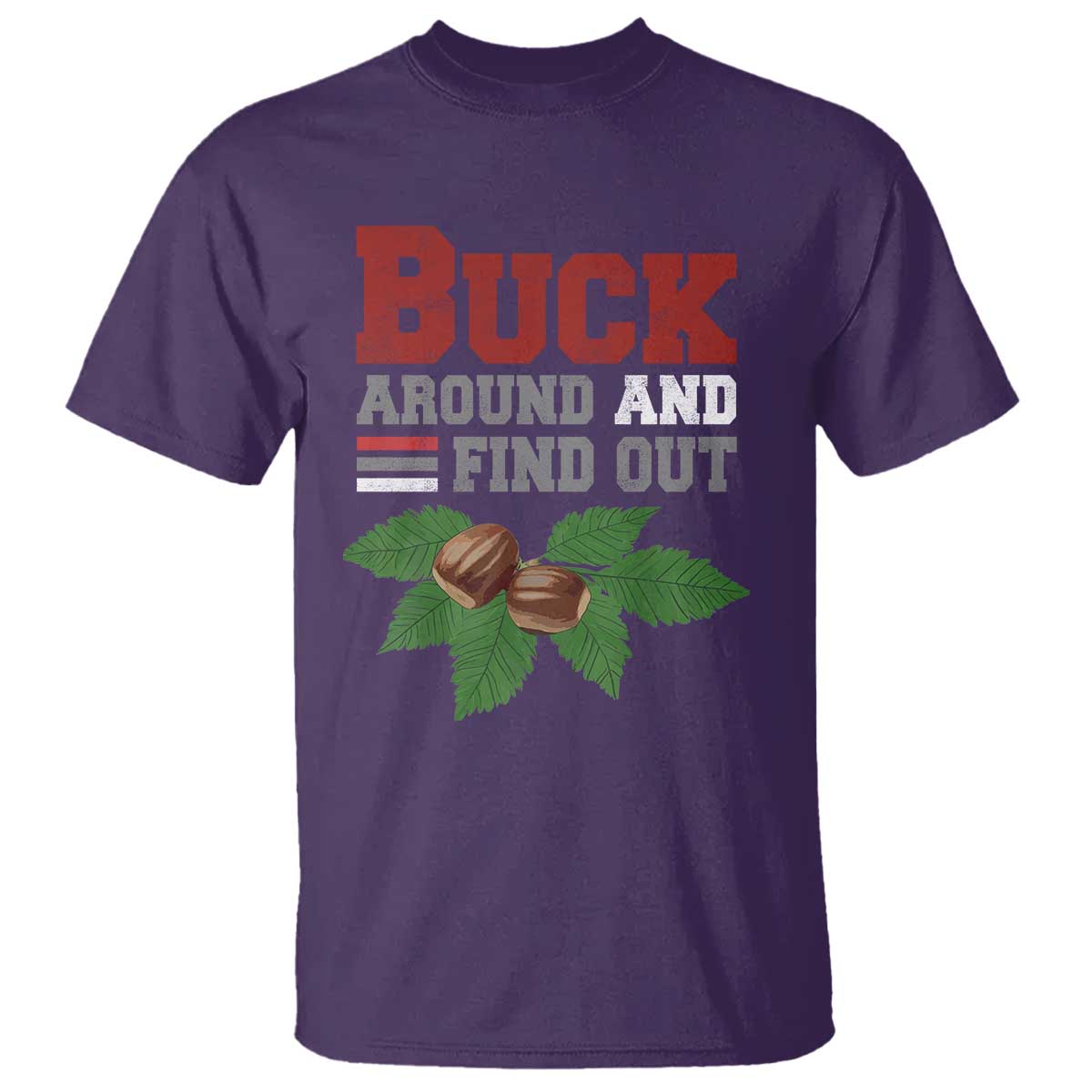 Funny Buck Around And Find Out T Shirt Ohio Home Buckeye Quote State TS11 Purple Print Your Wear