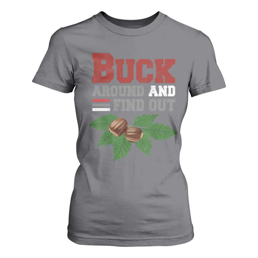 Funny Buck Around And Find Out T Shirt For Women Ohio Home Buckeye Quote State TS11 Charcoal Print Your Wear