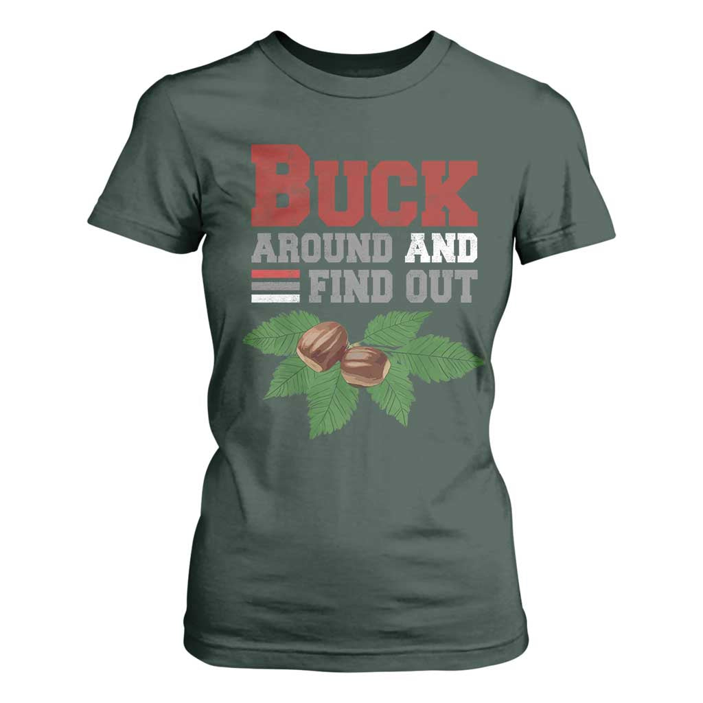 Funny Buck Around And Find Out T Shirt For Women Ohio Home Buckeye Quote State TS11 Dark Forest Green Print Your Wear