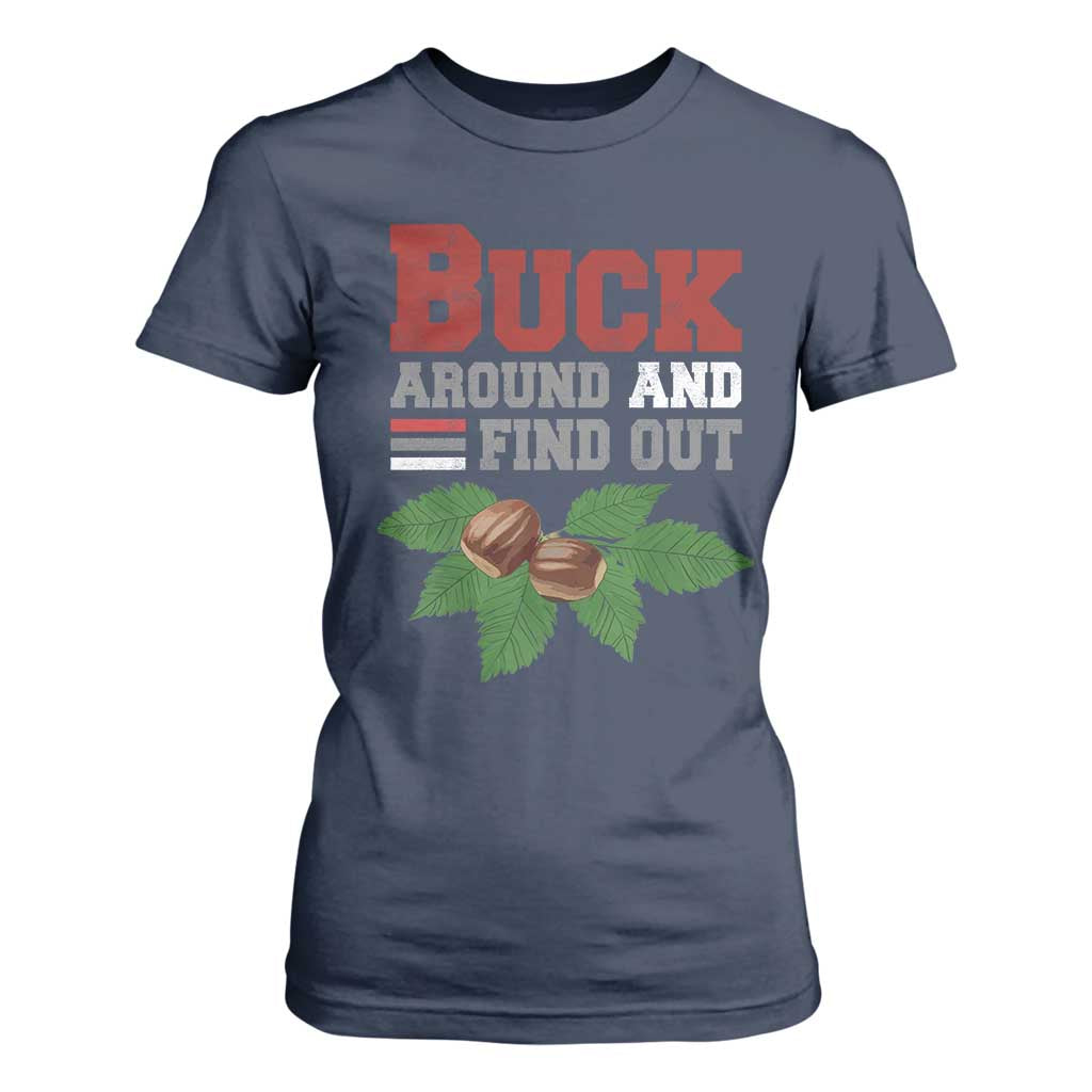 Funny Buck Around And Find Out T Shirt For Women Ohio Home Buckeye Quote State TS11 Navy Print Your Wear