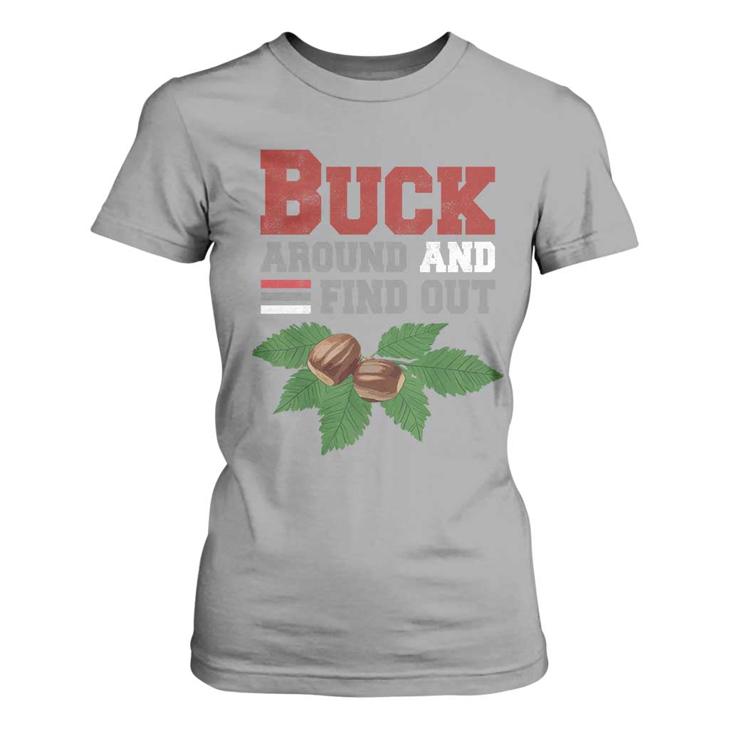 Funny Buck Around And Find Out T Shirt For Women Ohio Home Buckeye Quote State TS11 Sport Gray Print Your Wear