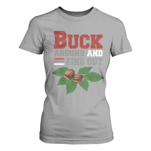 Funny Buck Around And Find Out T Shirt For Women Ohio Home Buckeye Quote State TS11 Sport Gray Print Your Wear