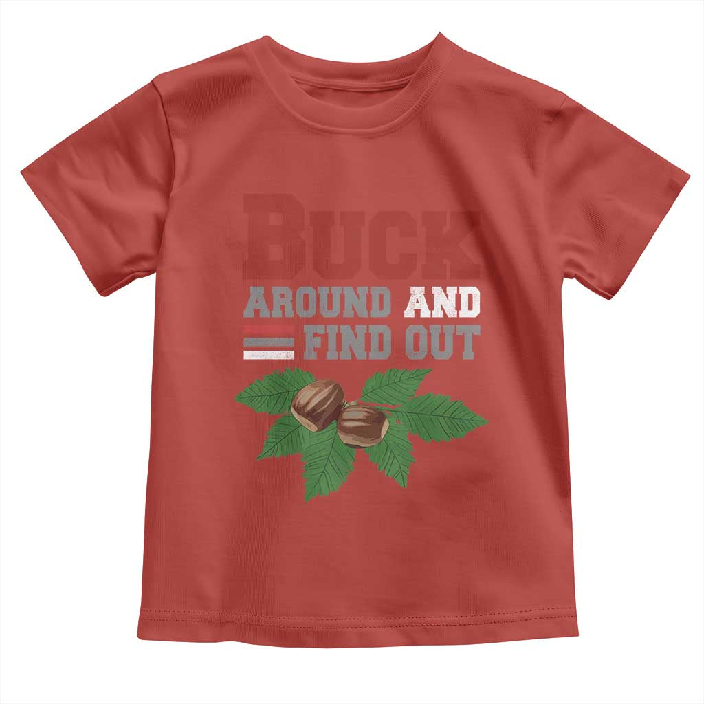 Funny Buck Around And Find Out Toddler T Shirt Ohio Home Buckeye Quote State TS11 Red Print Your Wear