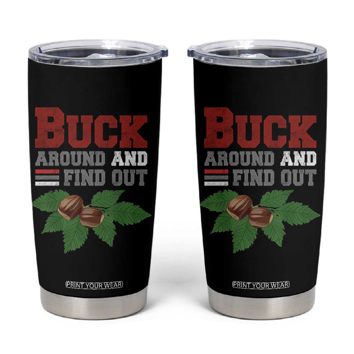 Funny Buck Around And Find Out Tumbler Cup Ohio Home Buckeye Quote State TS11 Black Print Your Wear
