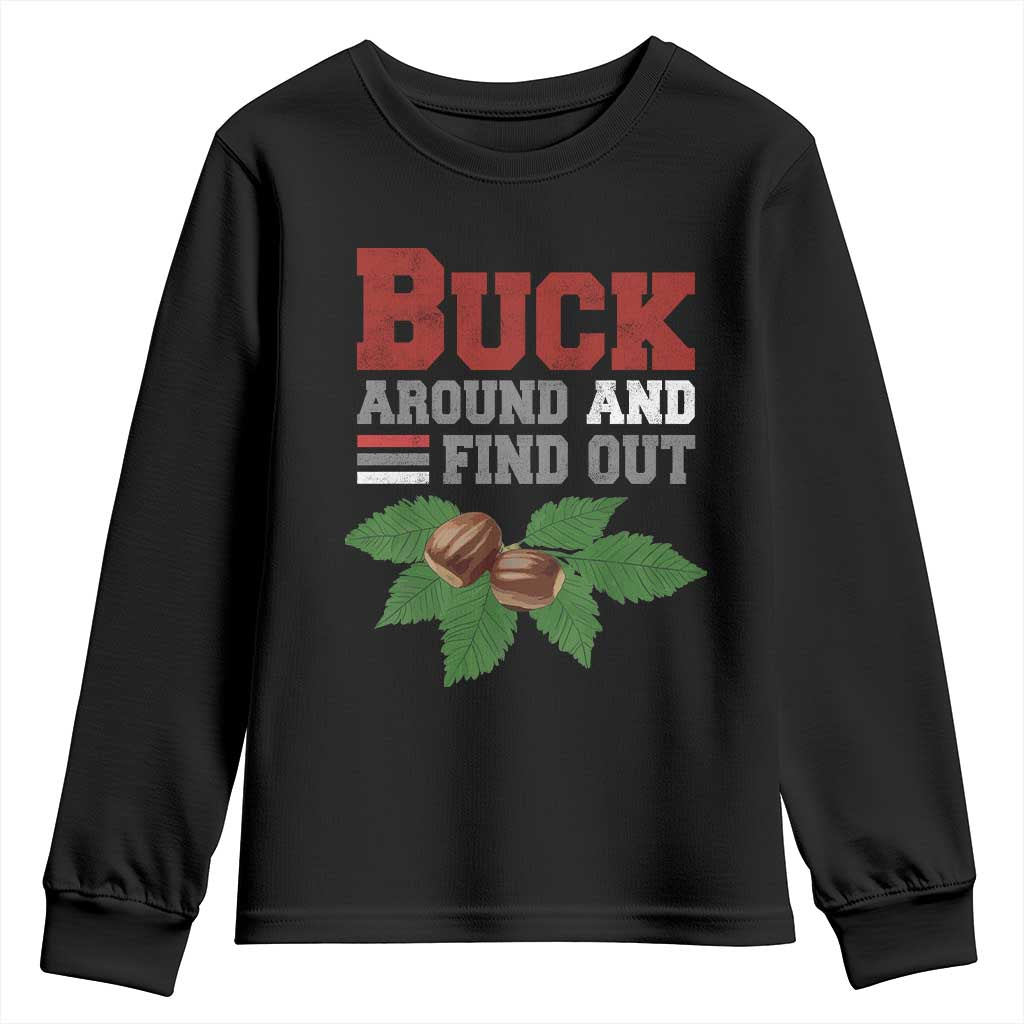 Funny Buck Around And Find Out Youth Sweatshirt Ohio Home Buckeye Quote State TS11 Black Print Your Wear