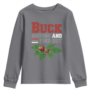 Funny Buck Around And Find Out Youth Sweatshirt Ohio Home Buckeye Quote State TS11 Charcoal Print Your Wear