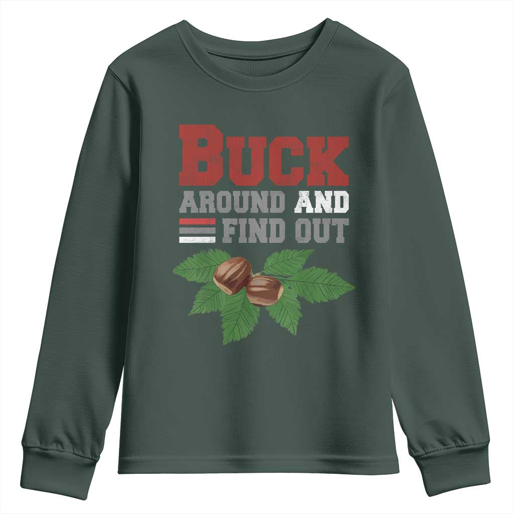 Funny Buck Around And Find Out Youth Sweatshirt Ohio Home Buckeye Quote State TS11 Dark Forest Green Print Your Wear