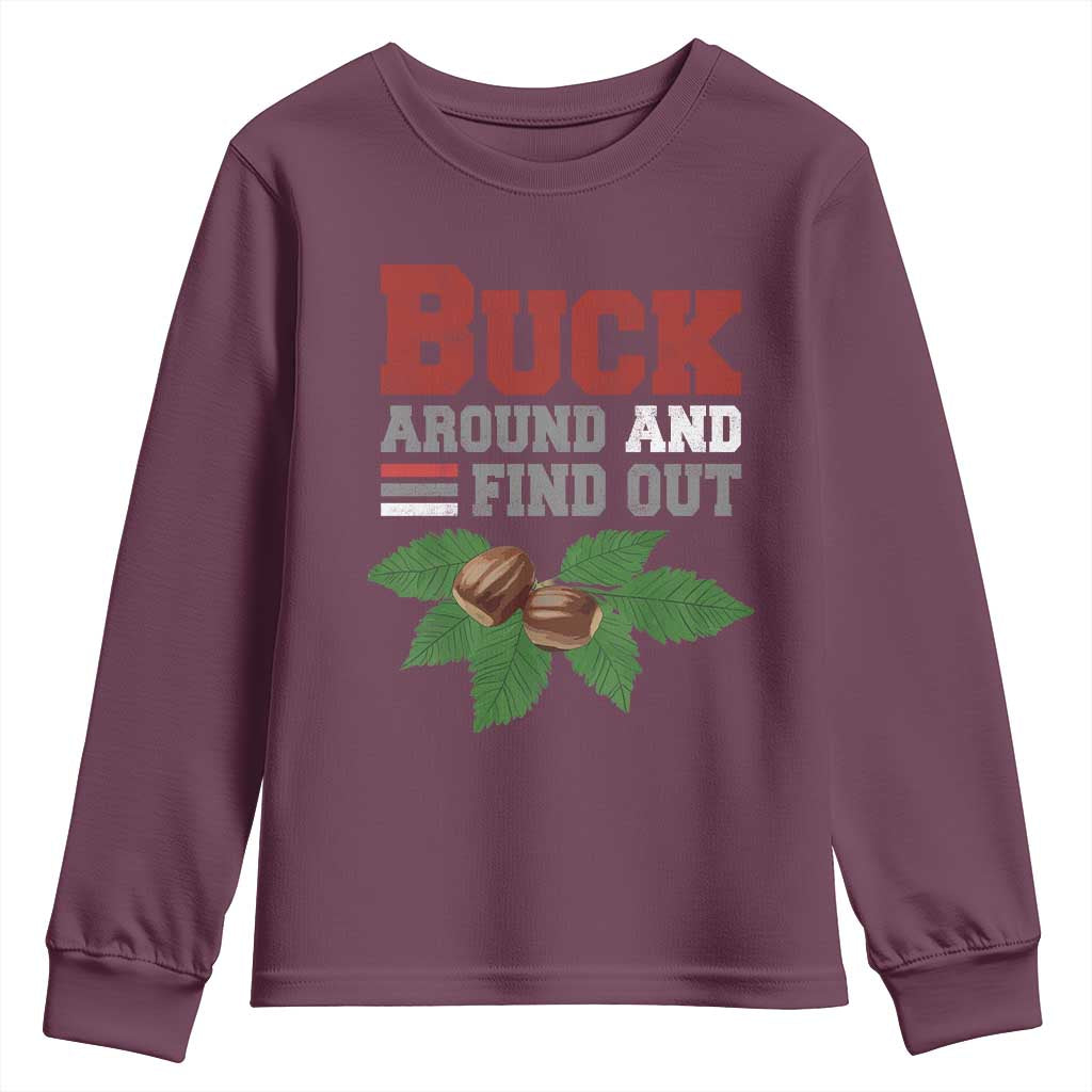 Funny Buck Around And Find Out Youth Sweatshirt Ohio Home Buckeye Quote State TS11 Maroon Print Your Wear