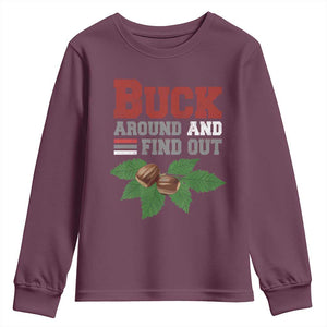 Funny Buck Around And Find Out Youth Sweatshirt Ohio Home Buckeye Quote State TS11 Maroon Print Your Wear