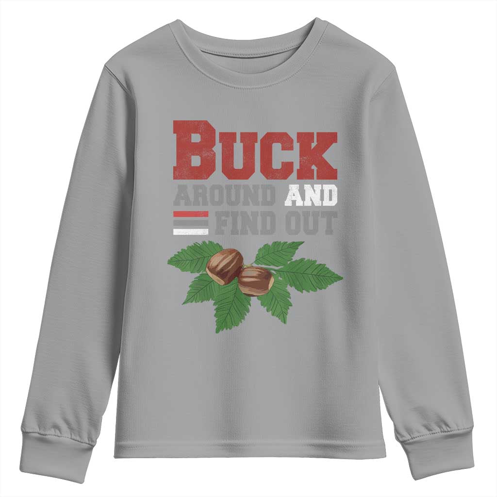 Funny Buck Around And Find Out Youth Sweatshirt Ohio Home Buckeye Quote State TS11 Sport Gray Print Your Wear
