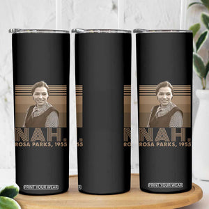 Rosa Parks Quote Skinny Tumbler Nah 1955 Melanin Black History Month TS11 Print Your Wear