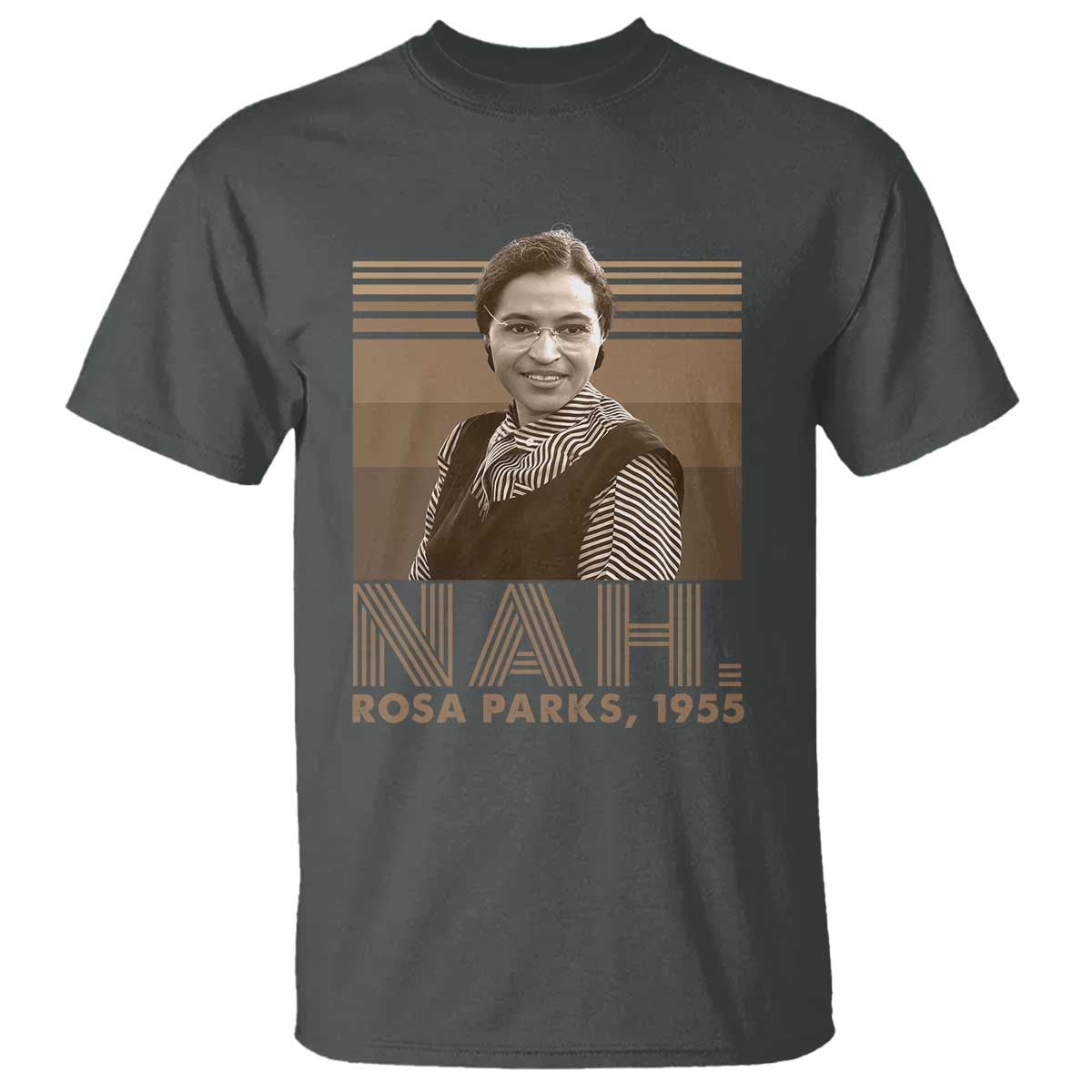 Rosa Parks Quote T Shirt Nah 1955 Melanin Black History Month TS11 Dark Heather Print Your Wear