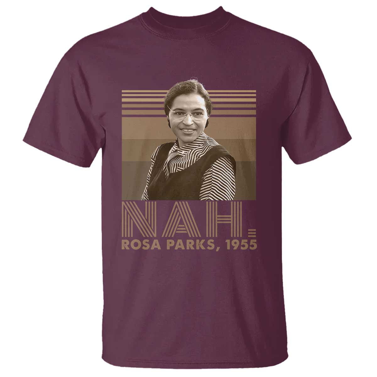 Rosa Parks Quote T Shirt Nah 1955 Melanin Black History Month TS11 Maroon Print Your Wear